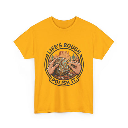 Life’s Rough, Polish It T-Shirt