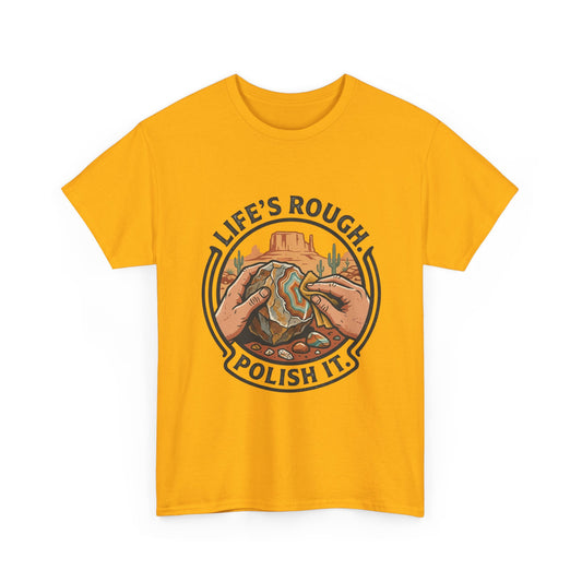 Life’s Rough, Polish It T-Shirt
