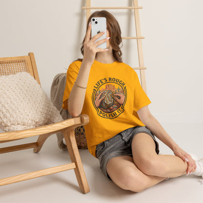 Life’s Rough, Polish It T-Shirt